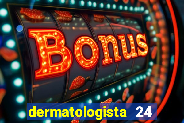 dermatologista 24 horas sp