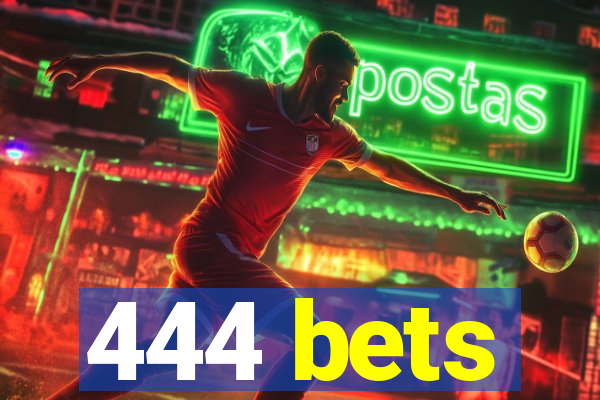 444 bets