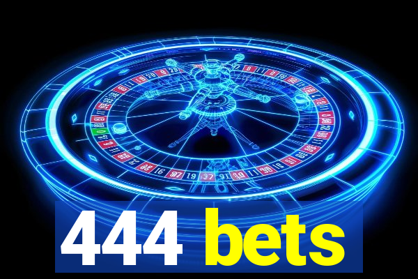 444 bets