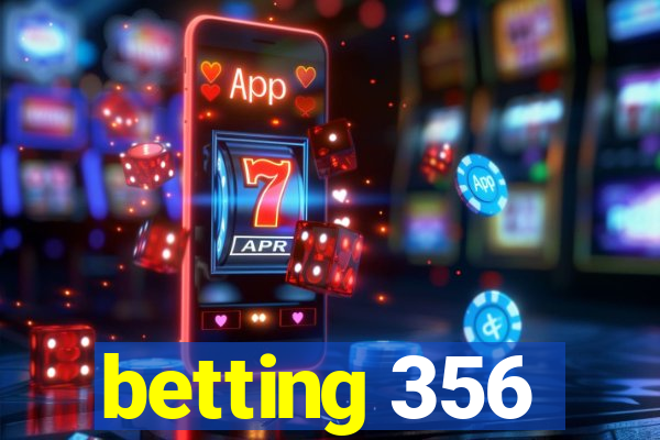 betting 356