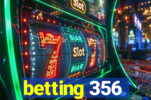 betting 356