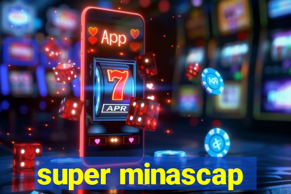 super minascap