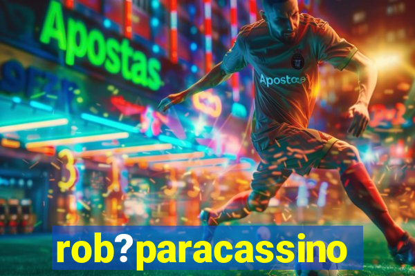 rob?paracassino