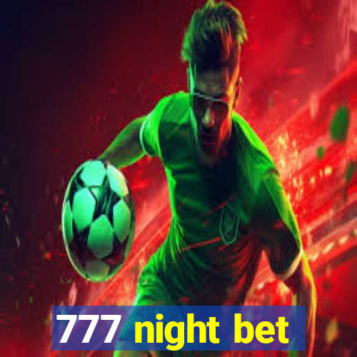 777 night bet