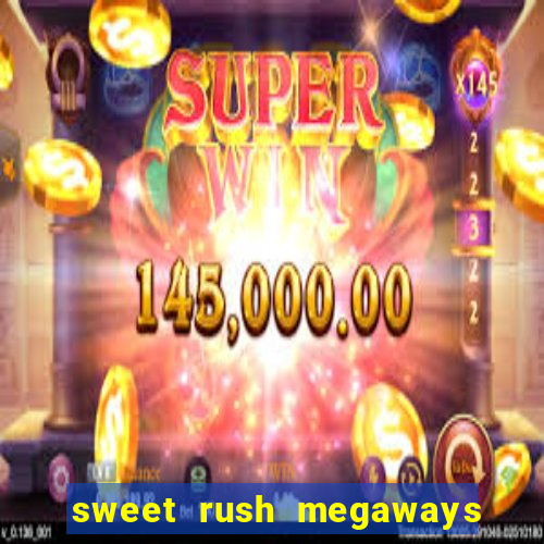 sweet rush megaways slot free play