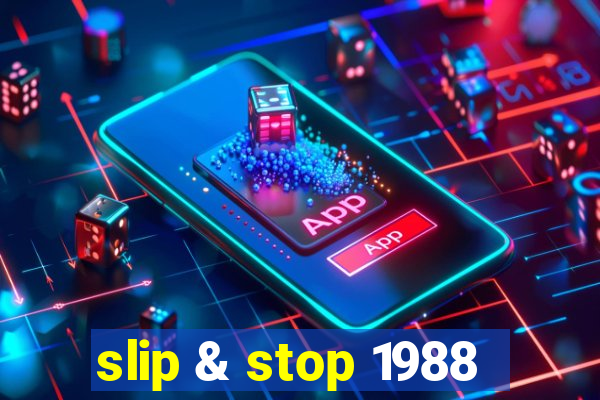 slip & stop 1988