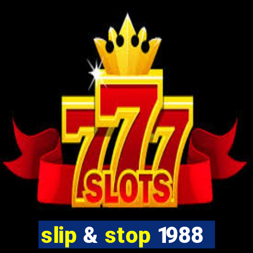 slip & stop 1988