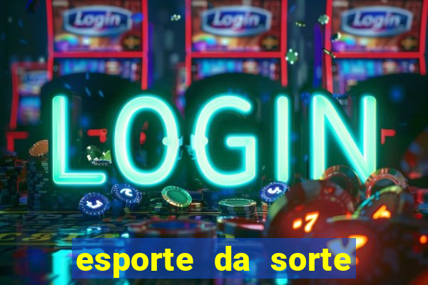 esporte da sorte como jogar