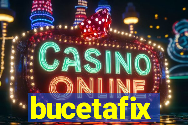 bucetafix