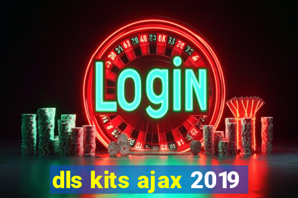 dls kits ajax 2019