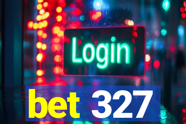 bet 327