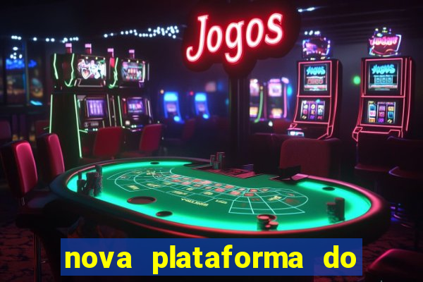 nova plataforma do jogo do tigrinho