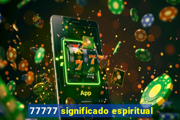 77777 significado espiritual