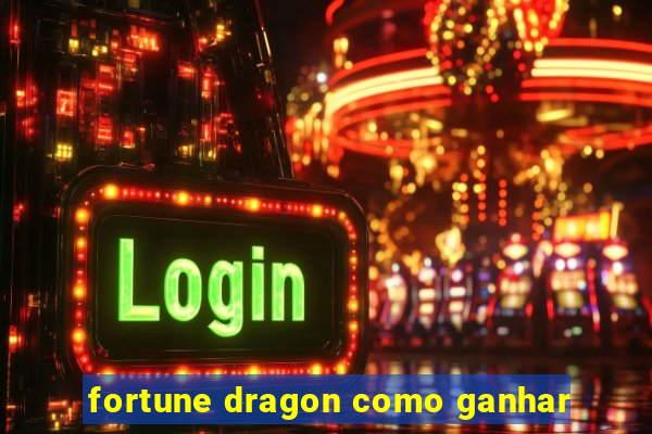 fortune dragon como ganhar