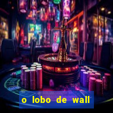 o lobo de wall street online