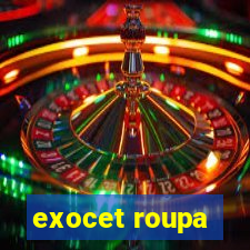 exocet roupa