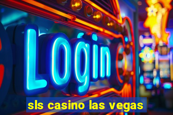 sls casino las vegas