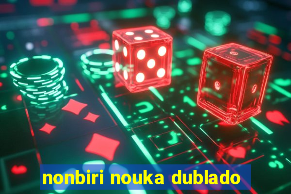 nonbiri nouka dublado