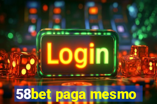 58bet paga mesmo