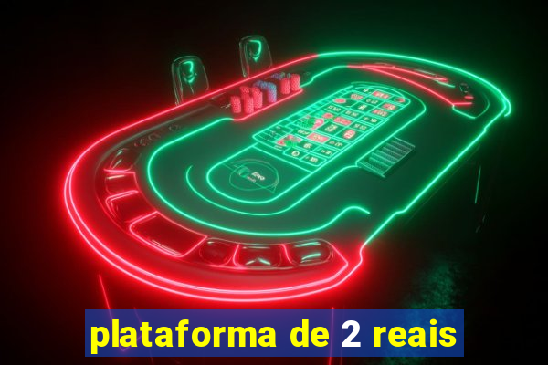 plataforma de 2 reais