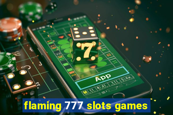 flaming 777 slots games