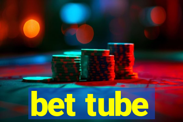 bet tube