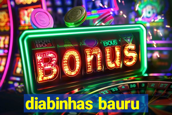 diabinhas bauru