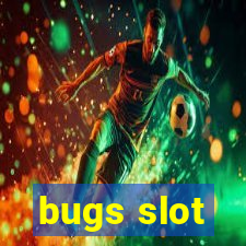 bugs slot