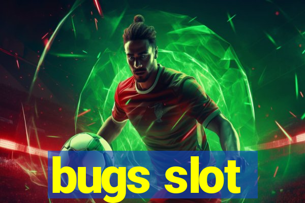 bugs slot