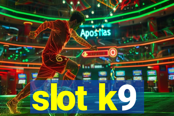 slot k9