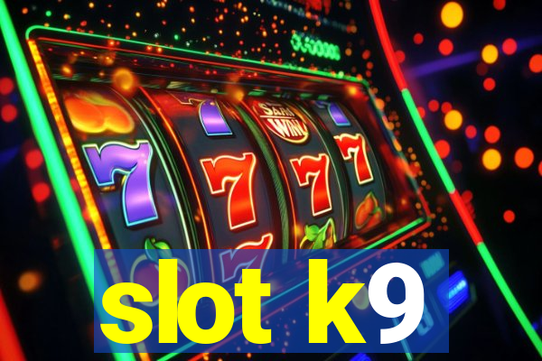 slot k9