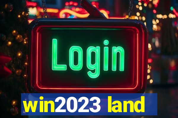 win2023 land