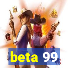 beta 99