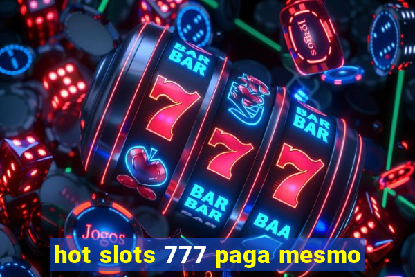 hot slots 777 paga mesmo