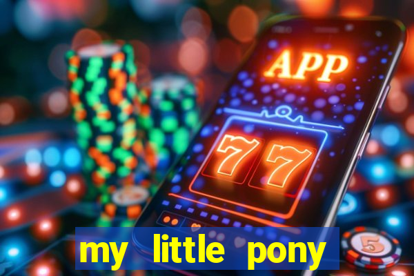 my little pony jogos de vestir