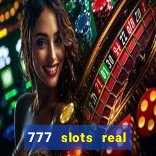 777 slots real casino cash