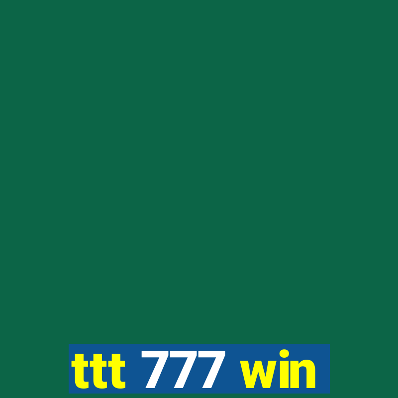 ttt 777 win