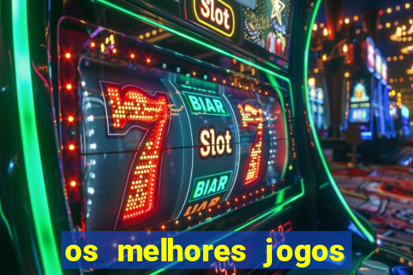 os melhores jogos on line