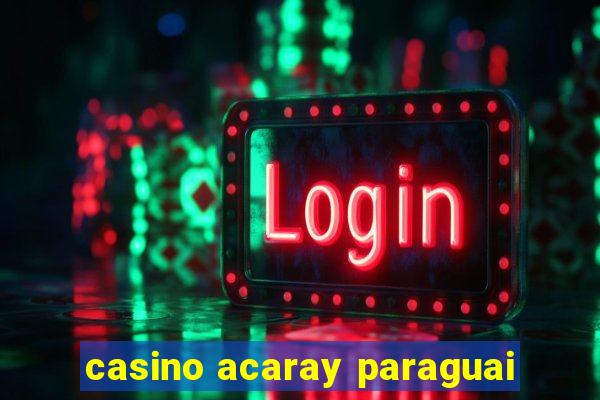 casino acaray paraguai