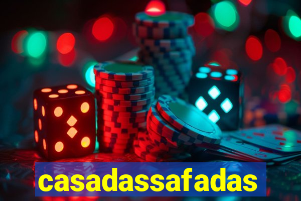 casadassafadas