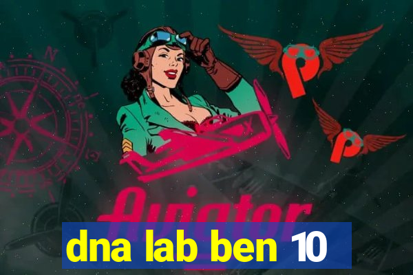 dna lab ben 10