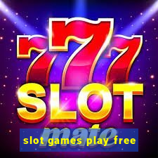 slot games play free