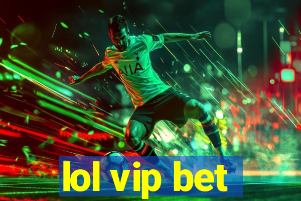 lol vip bet