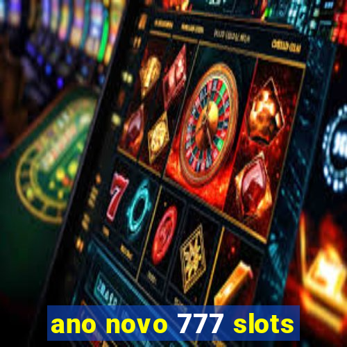 ano novo 777 slots