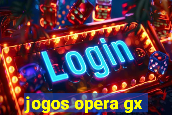 jogos opera gx