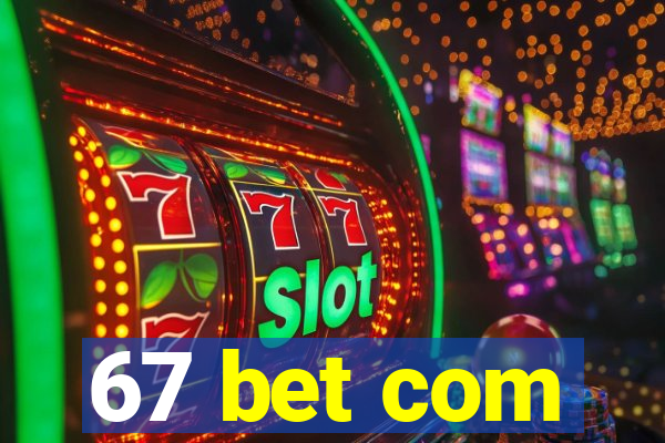 67 bet com