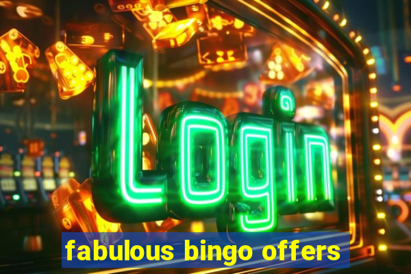 fabulous bingo offers