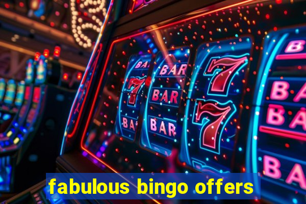 fabulous bingo offers