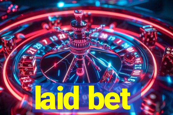 laid bet