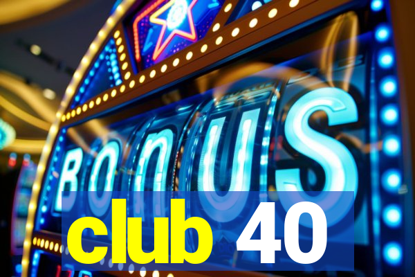 club 40